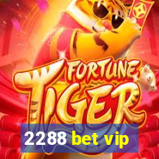 2288 bet vip